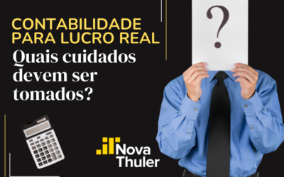 Contabilidade para lucro real: quais cuidados devem ser tomados?