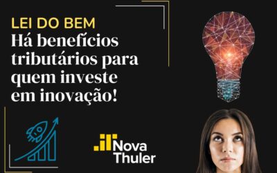 Lei do Bem: há benefícios tributários para quem investe em inovação!