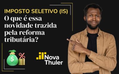 Imposto seletivo (IS): o que é essa novidade trazida pela reforma tributária?