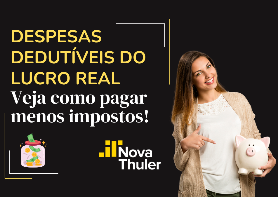 Despesas dedutíveis do lucro real: veja como pagar menos impostos!