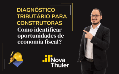 Diagnóstico tributário para construtoras: como identificar oportunidades de economia fiscal?