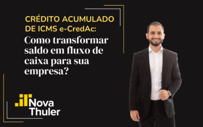Crédito acumulado de ICMS e-CredAc: como transformar saldo em fluxo de caixa para sua empresa?
