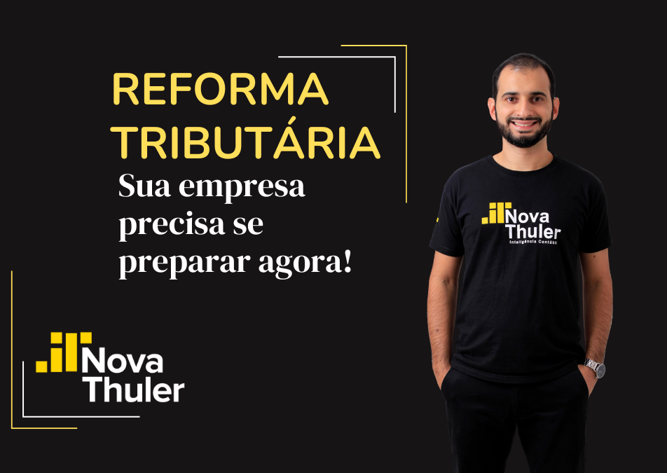 Reforma tributária: sua empresa precisa se preparar agora!