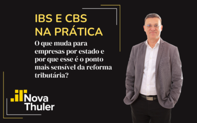 IBS e CBS na prática: o que muda para empresas por estado e por que esse é o ponto mais sensível da reforma tributária?