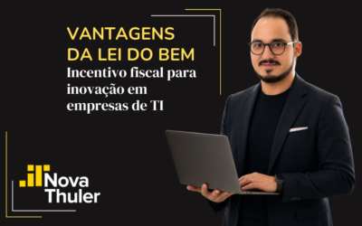 Vantagens da Lei do Bem: incentivo fiscal para inovação que pode reduzir imposto e organizar a gestão de P&D em empresas de TI